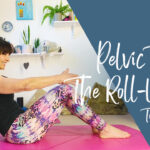 PELVIC TILT/THE ROLL UP TUTORIAL