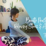 BREATH PRACTICE FOR RELIEVING STRESS AND ANXIETY