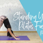 Standing Yoga Pilates Fusion – Part 2