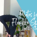 PILATES FOR A FLEXIBLE SPINE PT 1 (STANDING)