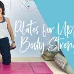 PILATES FOR UPPER BODY STRENGTH